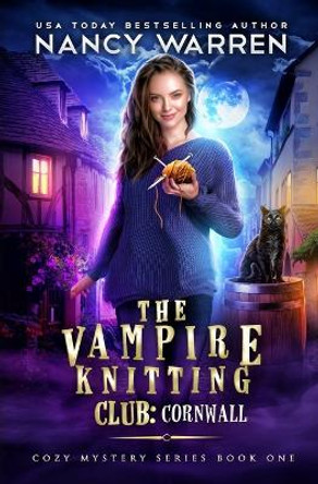 The Vampire Knitting Club: Cornwall: Cozy Mystery Series Book 1 by Nancy Warren 9781990210730