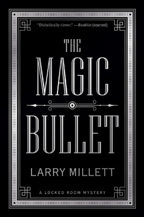 The Magic Bullet: A Locked Room Mystery by Larry Millett 9781517910624