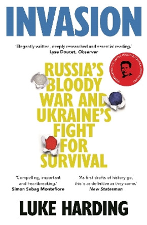 Invasion: Russia’s Bloody War and Ukraine’s Fight for Survival by Luke Harding 9781783352777