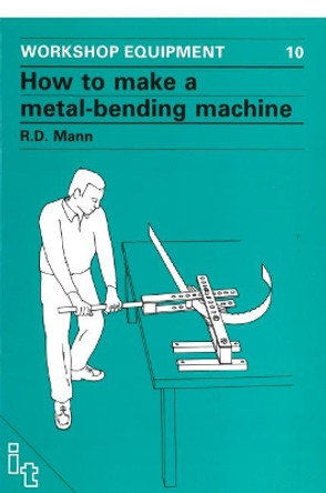 How to Make a Metal-Bending Machine by Bob Mann 9780903031295