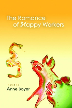 The Romance of Happy Workers by Anne Boyer 9781566892148