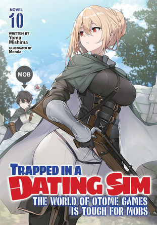 Trapped in a Dating Sim: The World of Otome Games is Tough for Mobs (Light Novel) Vol. 10 by Yomu Mishima 9781685799250