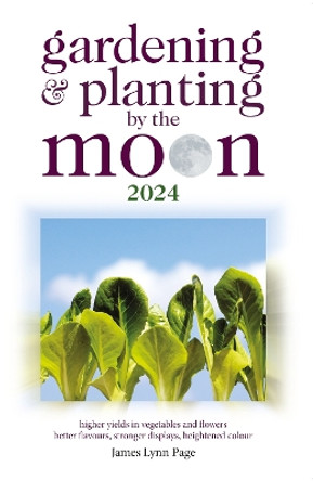 Gardening and Planting by the Moon 2024 by James Lynn Page 9780572048396