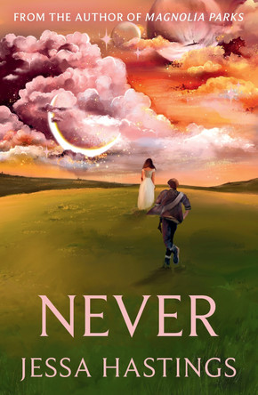 Never: The brand new series from the author of MAGNOLIA PARKS by Jessa Hastings 9781398722347