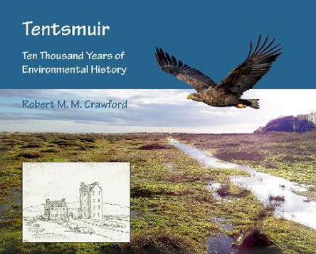 Tentsmuir: Ten Thousand Years of Environmental History by Robert M. M. Crawford 9781789691245