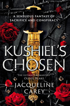 Kushiel's Chosen: a Fantasy Romance Full of Intrigue and Betrayal by Jacqueline Carey 9781035007622