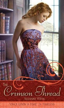 The Crimson Thread: A Retelling of Rumpelstiltskin by Suzanne Weyn 9781416959434