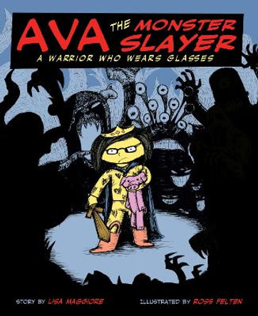 Ava the Monster Slayer by Lisa Maggiore 9781634501514