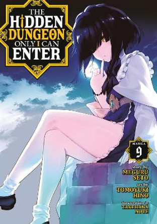 The Hidden Dungeon Only I Can Enter (Manga) Vol. 9 by Meguru Seto 9798888430033