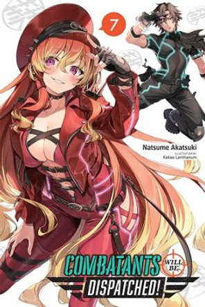 Combatants Will Be Dispatched!, Vol. 7 (light novel) by Natsume Akatsuki 9781975367664