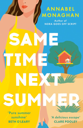 Same Time Next Summer: The unforgettable new escapist romance from the author of NORA GOES OFF SCRIPT! by Annabel Monaghan 9781399718028