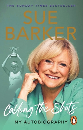 Calling the Shots: My Autobiography by Sue Barker 9781529149043