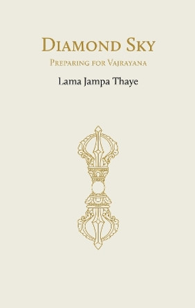 Diamond Sky: Preparing for Vajrayana by Lama Jampa Thaye 9782360170555