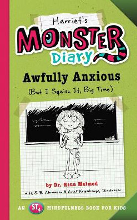 Harriet's Monster Diary: Awfully Anxious (But I Squish It, Big Time) by Raun Melmed 9781641701273