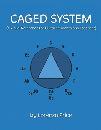 Caged System: A Visual Reference for Guitar Students and Teachers by Jessica Price 9781727730944