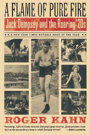 A Flame of Pure Fire: Jack Dempsey and the Roaring '20s by Roger Kahn 9780156014144