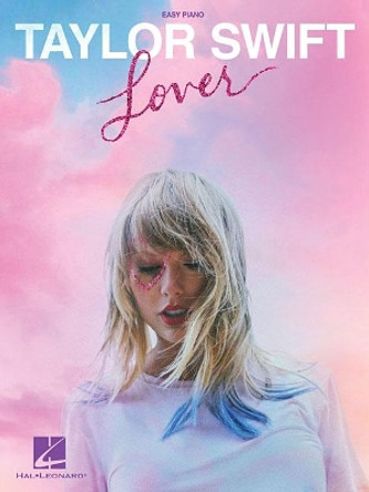 Taylor Swift - Lover: Easy Piano Songbook by Taylor Swift 9781540069627
