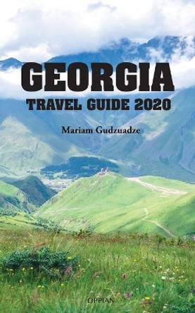 Georgia Travel Guide 2020 by Mariam Gudzuadze 9789518771381