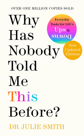 Why Has Nobody Told Me This Before?: The No 1 Sunday Times Bestseller 2022 by Dr Julie Smith 9780241529720