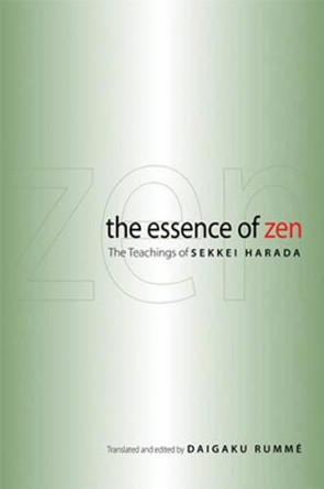 The Essence of ZEN: The Teachings of Sekkei Harada by Sekkei Harada 9780861715336