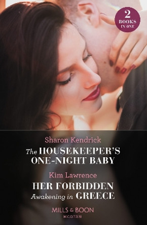 The Housekeeper's One-Night Baby / Her Forbidden Awakening In Greece: The Housekeeper's One-Night Baby / Her Forbidden Awakening in Greece (The Secret Twin Sisters) (Mills & Boon Modern) by Sharon Kendrick 9780263306903