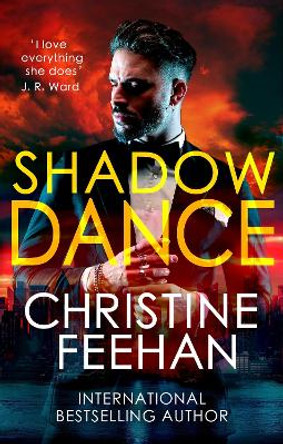 Shadow Dance: Paranormal meets mafia romance in this sexy series by Christine Feehan 9780349438160