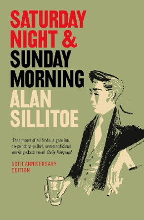 Saturday Night and Sunday Morning by Alan Sillitoe 9780007205028