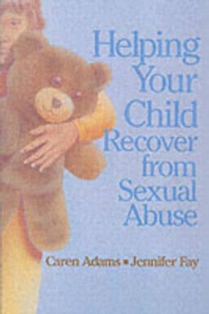 Helping Your Child Recover from Sexual Abuse by Caren Adams 9780295968063