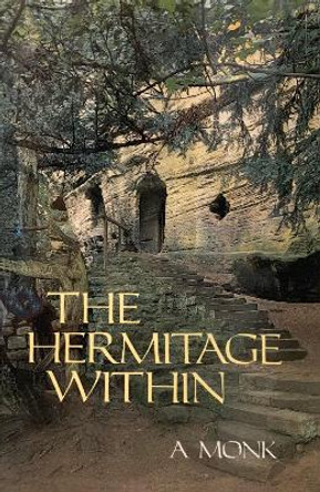 The Hermitage Within: Spirituality of the Desert by a Monk by Alan Neame 9780879077808