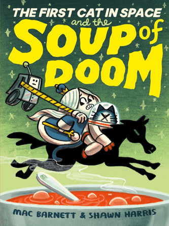 The First Cat in Space and the Soup of Doom by Mac Barnett 9780063084117