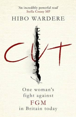 Cut: One Woman's Fight Against FGM in Britain Today by Hibo Wardere 9781471153983