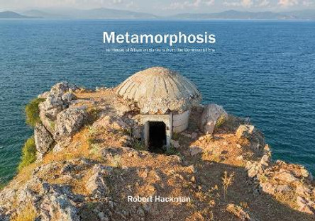 Metamorphosis: The Reuse of Albanian Bunkers from  the Communist Era by Robert Hackman 9781911306429