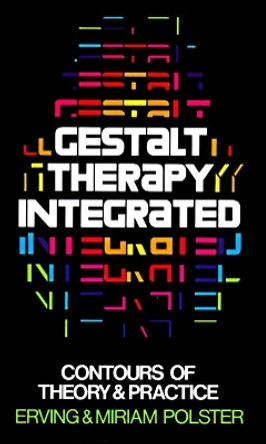 Gestalt Therapy Integrated: Contours of Theory & Practice by Erving Polster 9780394710068