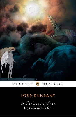 In the Land of Time: And Other Fantasy Tales by Lord Dunsany 9780142437766