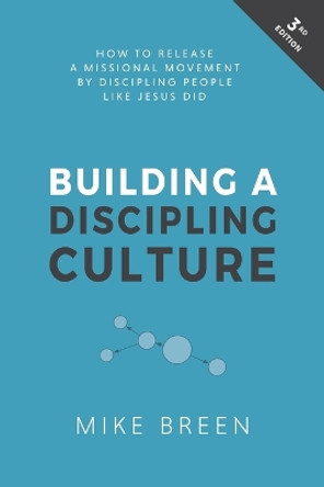 Building a Discipling Culture, 3rd Edition by Mike Breen 9780692862346