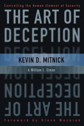 The Art of Deception: Controlling the Human Element of Security by Kevin D. Mitnick 9780764542800