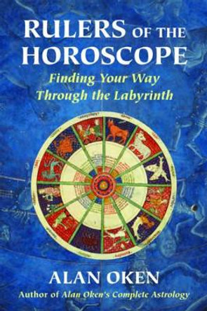 Rulers of the Horoscope: Finding Your Way Through the Labyrinth by Alan Oken 9780892541355