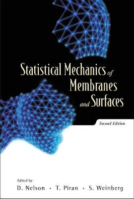 Statistical Mechanics Of Membranes And Surfaces (2nd Edition) by David Nelson