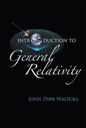 Introduction To General Relativity by John Dirk Walecka