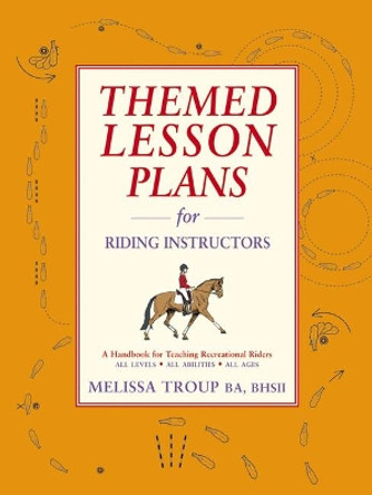 Themed Lesson Plans for Riding Instructors by Melissa Troup 9781872119892