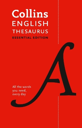 Collins English Thesaurus Essential: All the words you need, every day by Collins Dictionaries 9780008309442