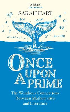 Once Upon a Prime: The Wondrous Connections Between Mathematics and Literature by Sarah Hart 9780008601089