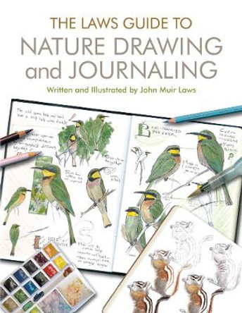 The Laws Guide to Nature Drawing and Journaling by John Muir Laws 9781597143158