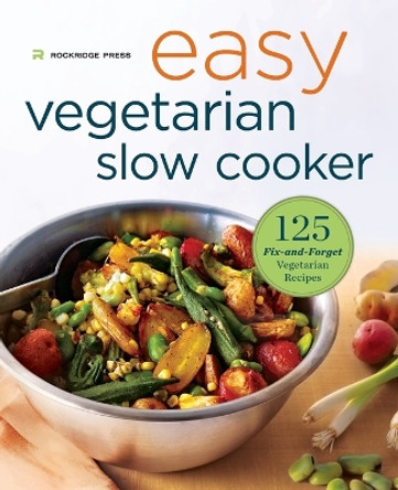 Easy Vegetarian Slow Cooker Cookbook: 125 Fix-And-Forget Vegetarian Recipes by Rockridge Press 9781623155520