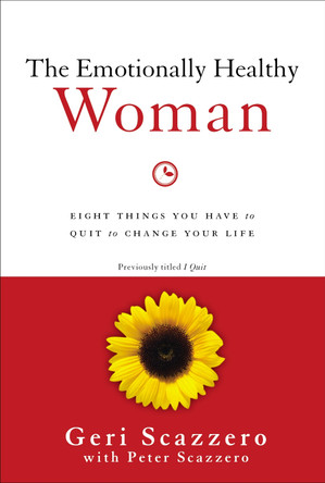 The Emotionally Healthy Woman: Eight Things You Have to Quit to Change Your Life by Geri Scazzero 9780310342304