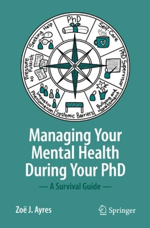 Managing your Mental Health during your PhD: A Survival Guide by Zoe J. Ayres 9783031141935