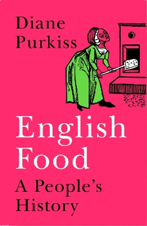 English Food: A People's History by Diane Purkiss 9780007255566