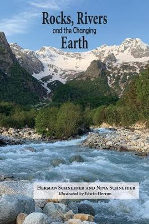 Rocks, Rivers, and the Changing Earth: A first book about geology by Herman Schneider 9781955402040