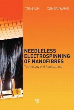 Needleless Electrospinning of Nanofibers: Technology and Applications by Xungai Wang