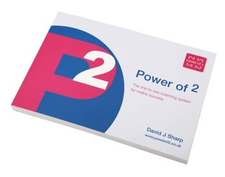 Power of 2: The One to One Coaching System for Maths Success by David Joseph Sharp 9780953981205